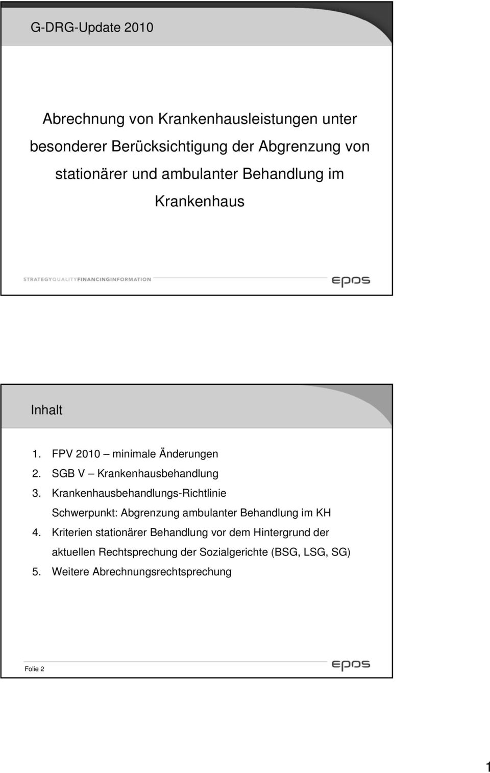 Krankenhausbehandlungs-Richtlinie Schwerpunkt: Abgrenzung ambulanter Behandlung im KH 4.