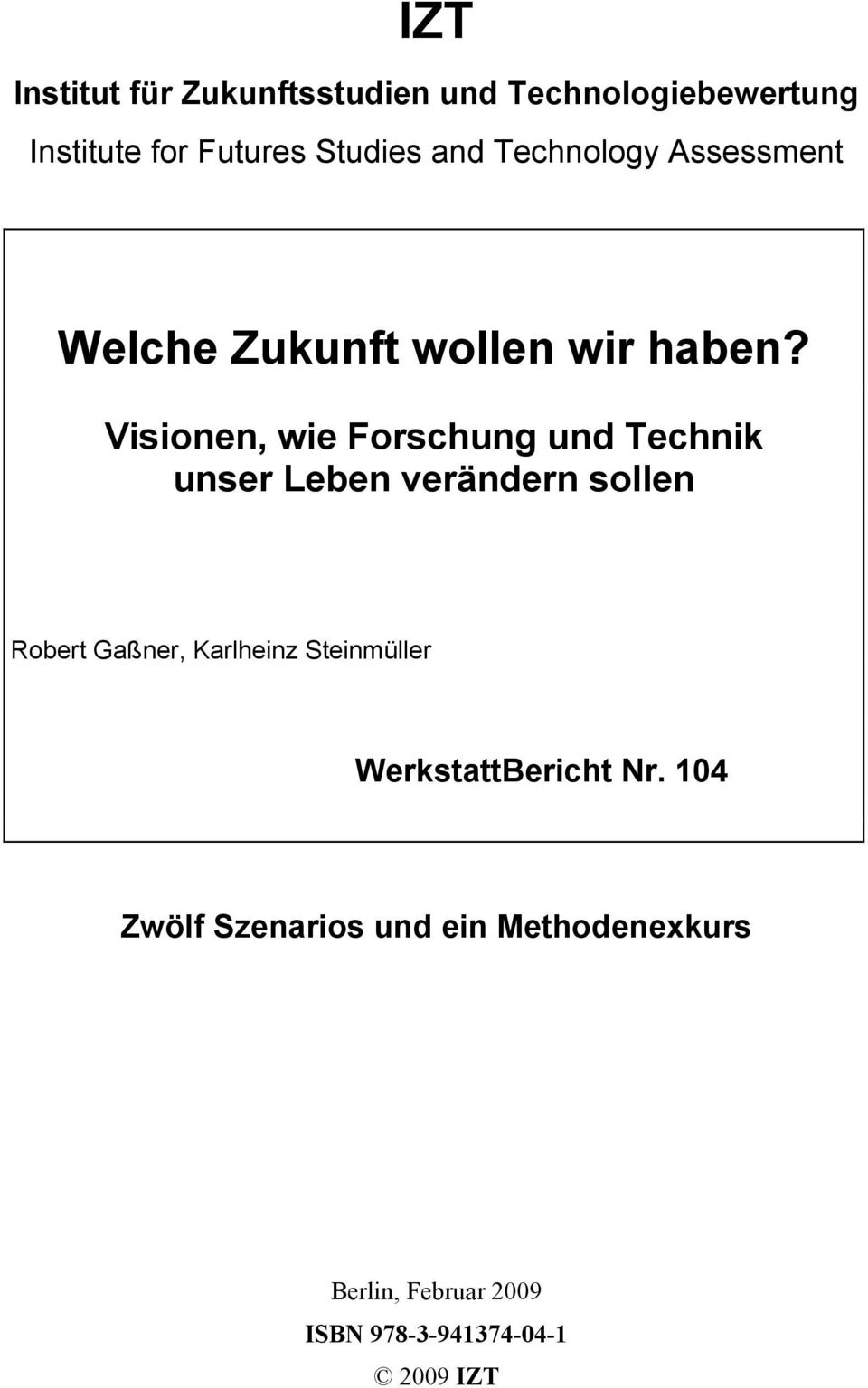 Visionen, wie Forschung und Technik unser Leben verändern sollen Robert Gaßner, Karlheinz