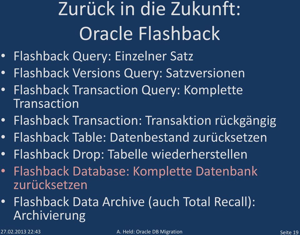 rückgängig Flashback Table: Datenbestand zurücksetzen Flashback Drop: Tabelle wiederherstellen