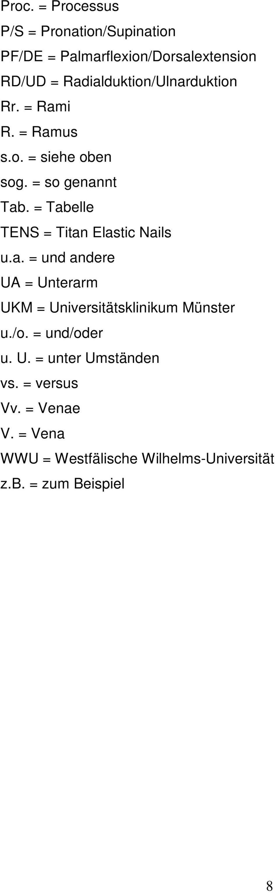= Tabelle TENS = Titan Elastic Nails u.a. = und andere UA = Unterarm UKM = Universitätsklinikum Münster u.
