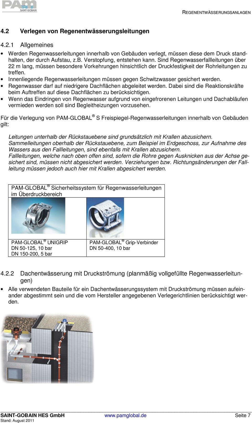 Innenliegende Regenwasserleitungen müssen gegen Schwitzwasser gesichert werden. Regenwasser darf auf niedrigere Dachflächen abgeleitet werden.