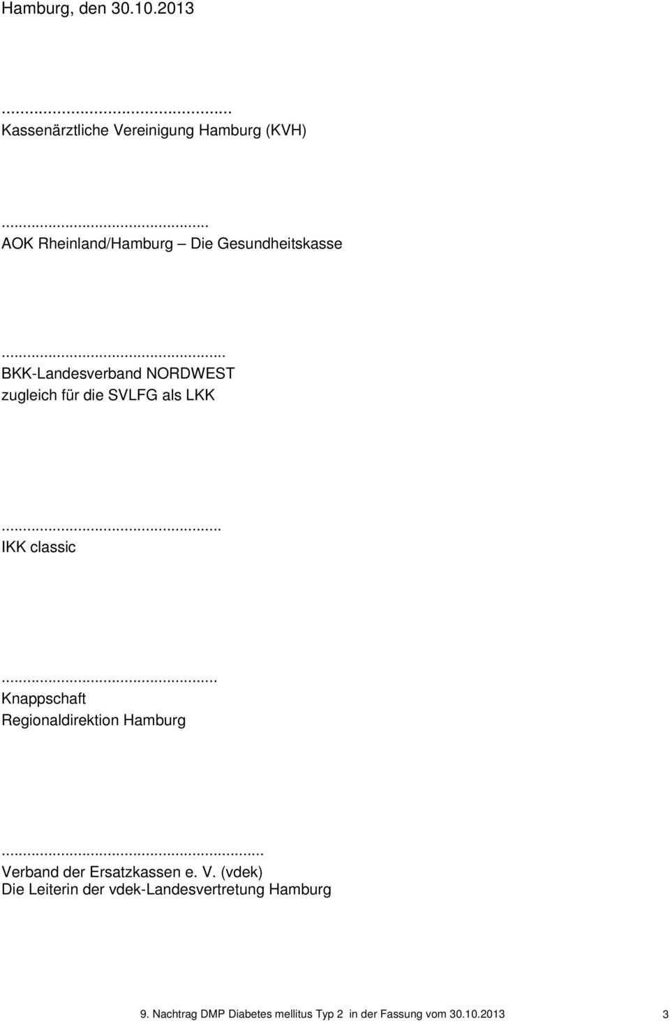 .. BKK-Landesverband NORDWEST zugleich für die SVLFG als LKK... IKK classic.