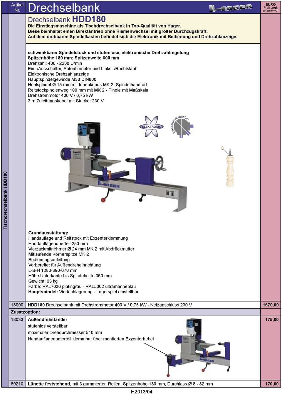 schwenkbarer Spindelstock und stufenlose, elektronische Drehzahlregelung Spitzenhöhe 180 mm; Spitzenweite 600 mm Drehzahl: 400-2200 U/min Ein- /Ausschalter, Potentiometer und Links- /Rechtslauf