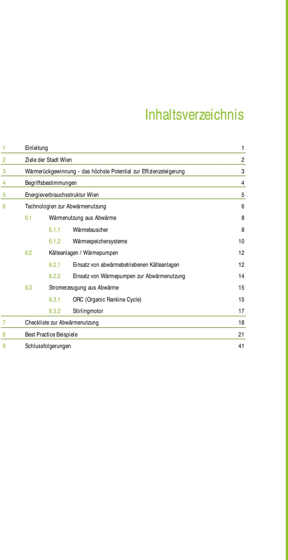 2 Kälteanlagen / Wärmepumpen 12 6.2.1 Einsatz von abwärmebetriebenen Kälteanlagen 12 6.2.2 Einsatz von Wärmepumpen zur Abwärmenutzung 14 6.