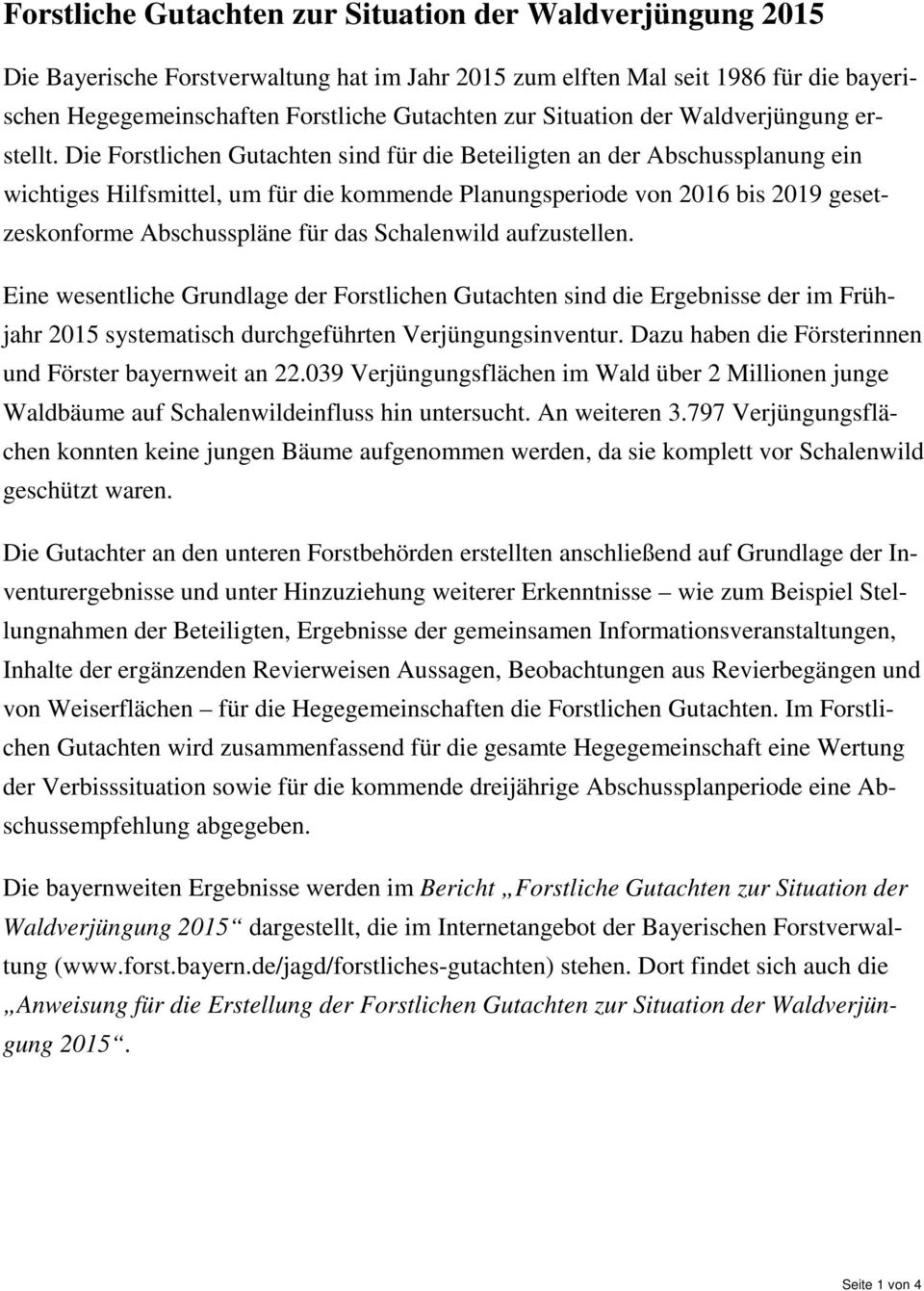 Die Forstlichen Gutachten sind für die Beteiligten an der Abschussplanung ein wichtiges Hilfsmittel, um für die kommende Planungsperiode von 2016 bis 2019 gesetzeskonforme Abschusspläne für das