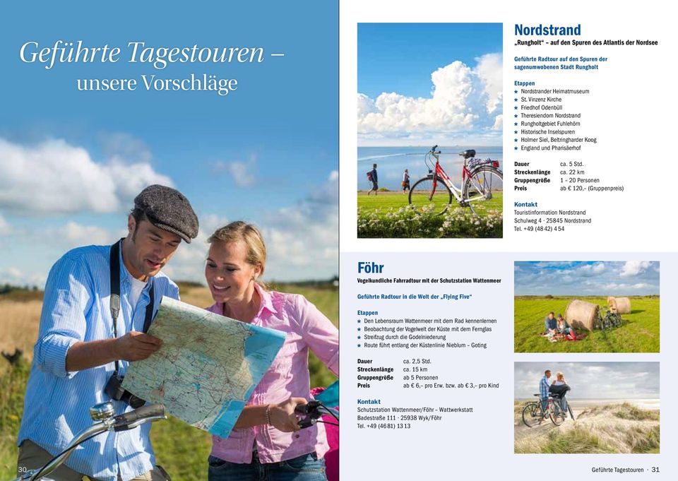 Gruppengröße Preis ca. 5 Std. ca. 22 km 1 20 Personen ab 120, (Gruppenpreis) Kontakt Touristinformation Nordstrand Schulweg 4 25845 Nordstrand Tel.