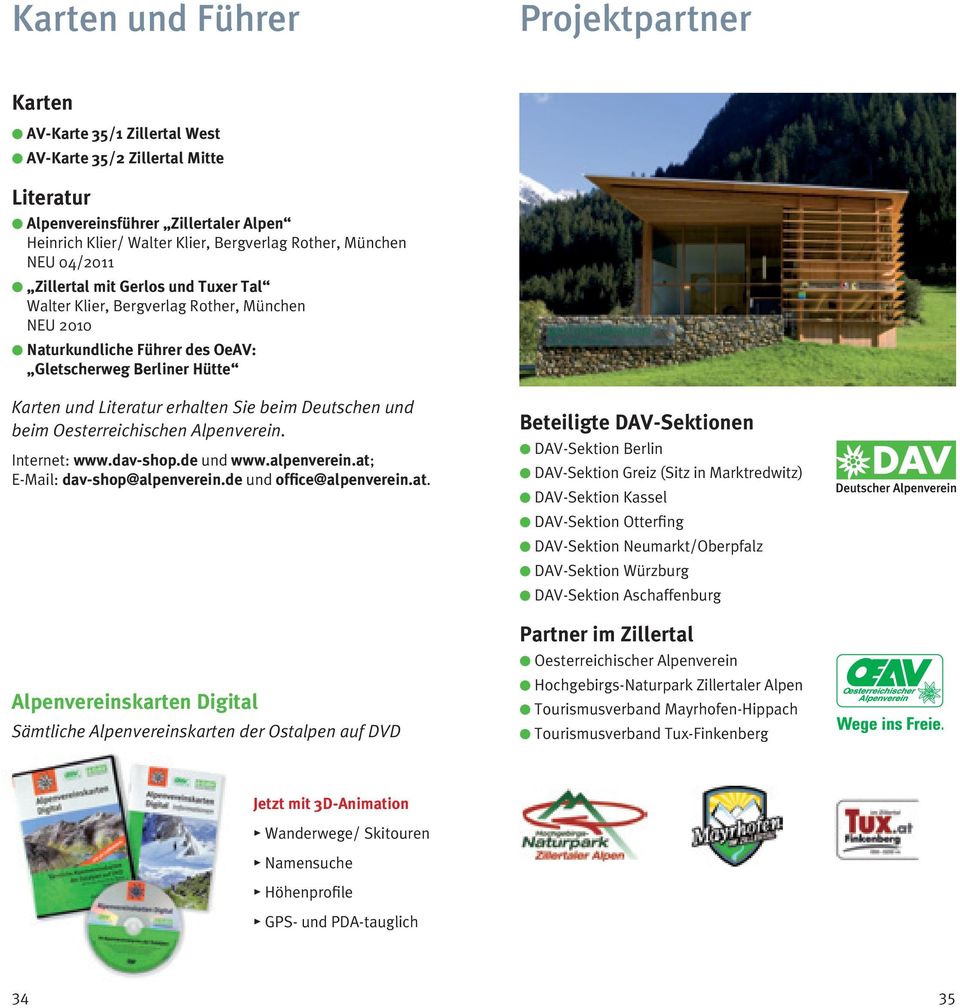 erhalten Sie beim Deutschen und beim Oesterreichischen Alpenverein. Internet: www.dav-shop.de und www.alpenverein.at;
