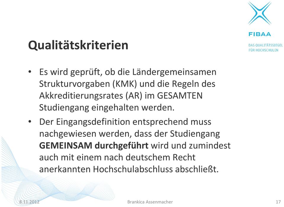 Der Eingangsdefinition entsprechend muss nachgewiesen werden, dass der Studiengang GEMEINSAM