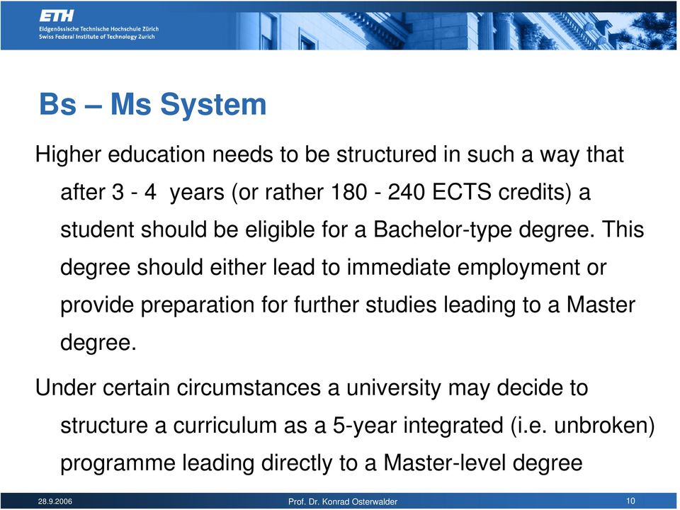 This degree should either lead to immediate employment or provide preparation for further studies leading to a Master