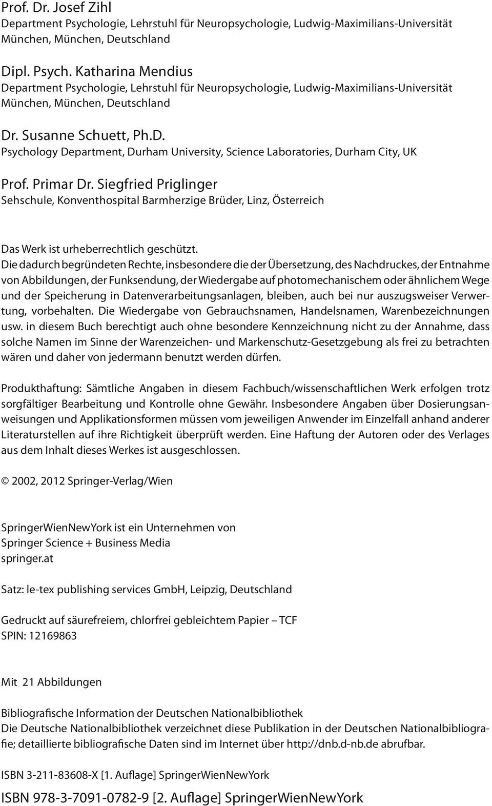 Siegfried Priglinger Sehschule, Konventhospital Barmherzige Brüder, Linz, Österreich Das Werk ist urheberrechtlich geschützt.