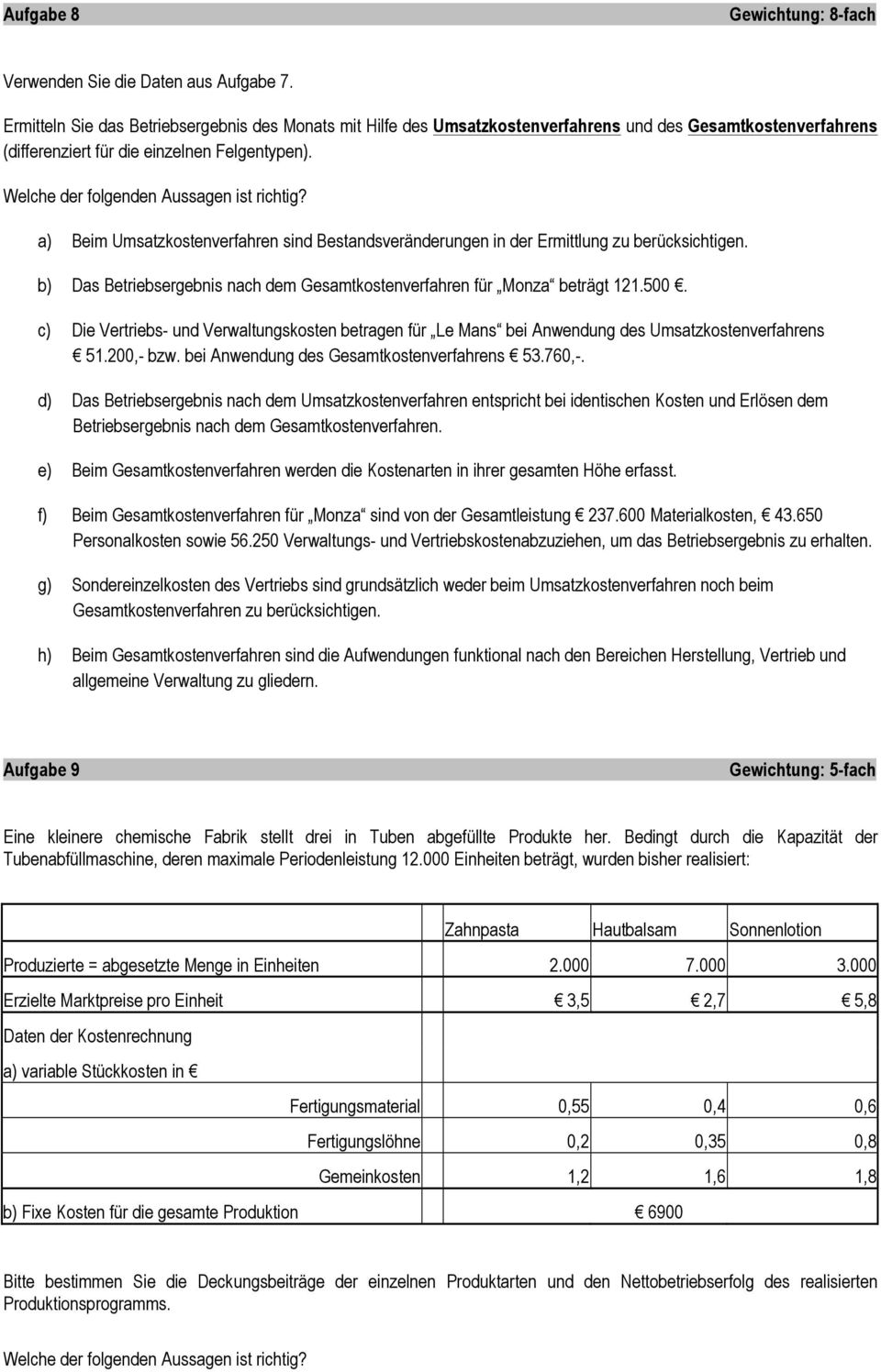 a) Beim Umsatzkostenverfahren sind Bestandsveränderungen in der Ermittlung zu berücksichtigen. b) Das Betriebsergebnis nach dem Gesamtkostenverfahren für Monza beträgt 121.500.