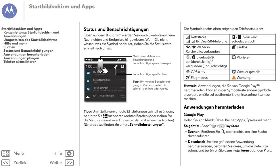 Wenn Sie nicht wissen, was ein Symbol bedeutet, ziehen Sie die Statusleiste schnell nach unten. 4:00 MI, 18. DEZEMBER 312-555-1234 1 neue Nachricht 3 neue Nachrichten Yahoo!