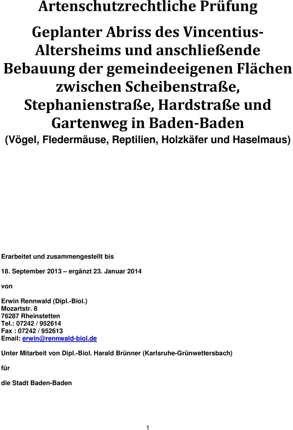 zusammengestellt bis 18. September 2013 ergänzt 23. Januar 2014 von Erwin Rennwald (Dipl.-Biol.) Mozartstr. 8 76287 Rheinstetten Tel.