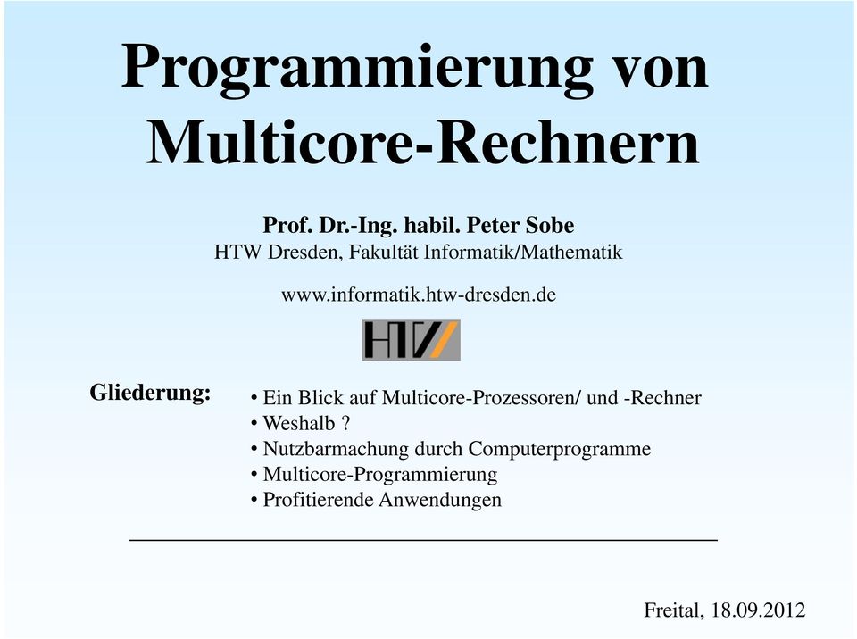 de Gliederung: Ein Blick auf Multicore-Prozessoren/ und -Rechner Weshalb?