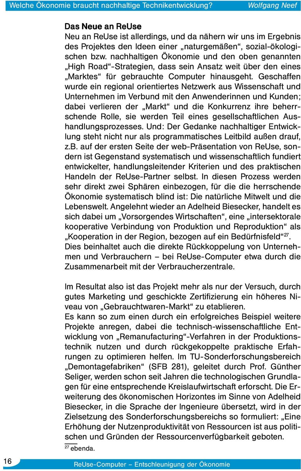 nachhaltigen Ökonomie und den oben genannten High Road -Strategien, dass sein Ansatz weit über den eines Marktes für gebrauchte Computer hinausgeht.