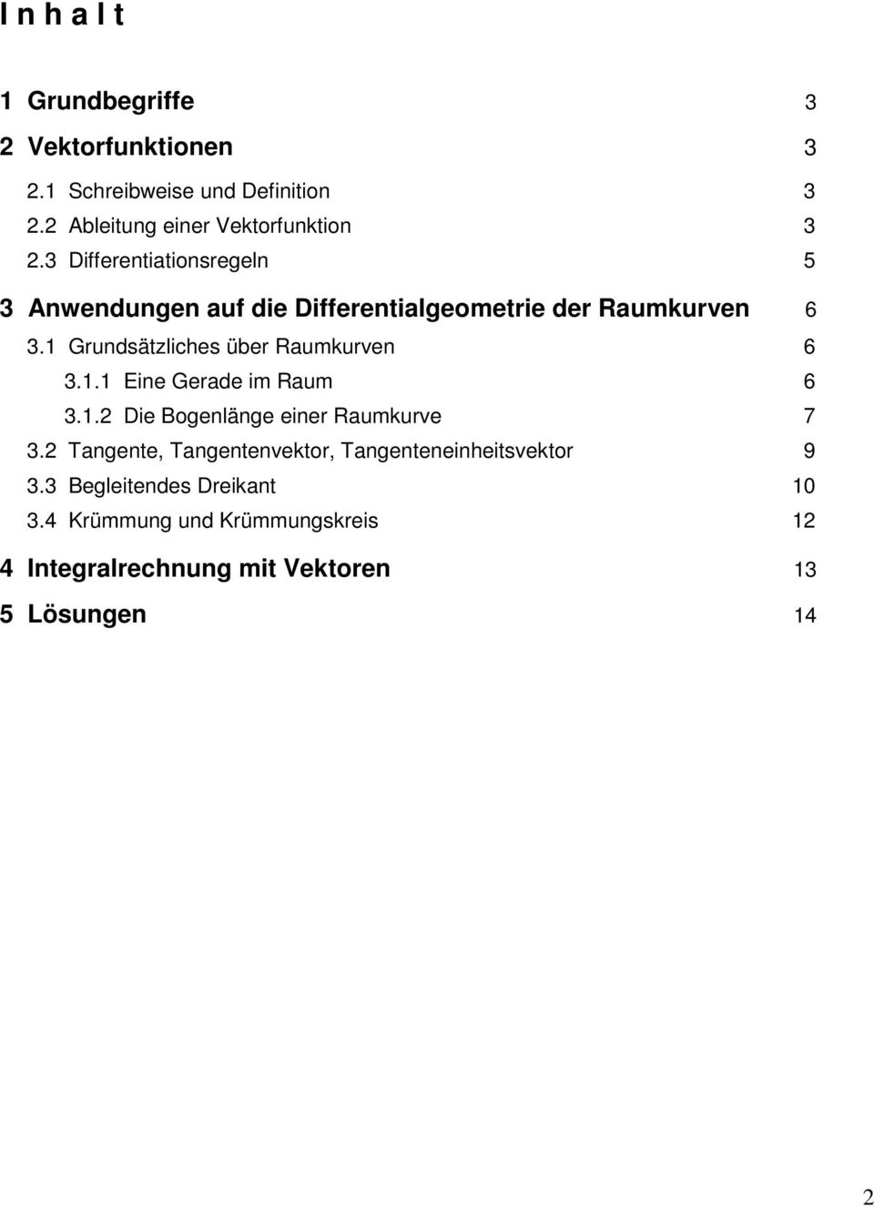 Raumkurven 6 311 Eine Gerade im Raum 6 31 Die Bogenlänge einer Raumkurve 7 3 Tangente, Tangentenvektor,