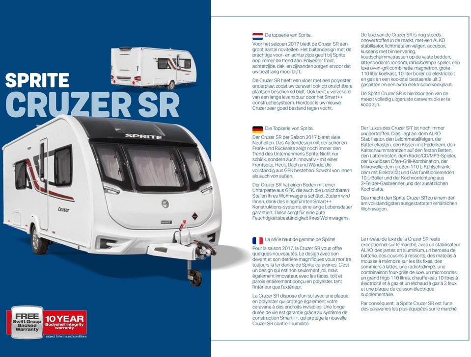 De Cruzer SR heeft een voer met een poyester onderpaat zodat uw caravan ook op onzichtbare paatsen beschermd bijft. Ook bent u verzekerd van een ange evensduur door het Smart++ constructiesysteem.