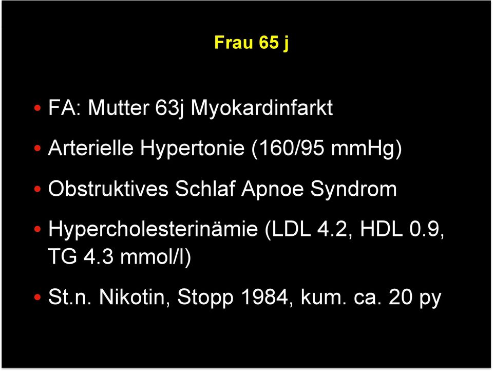 Syndrom Hypercholesterinämie (LDL 4.2, HDL 0.