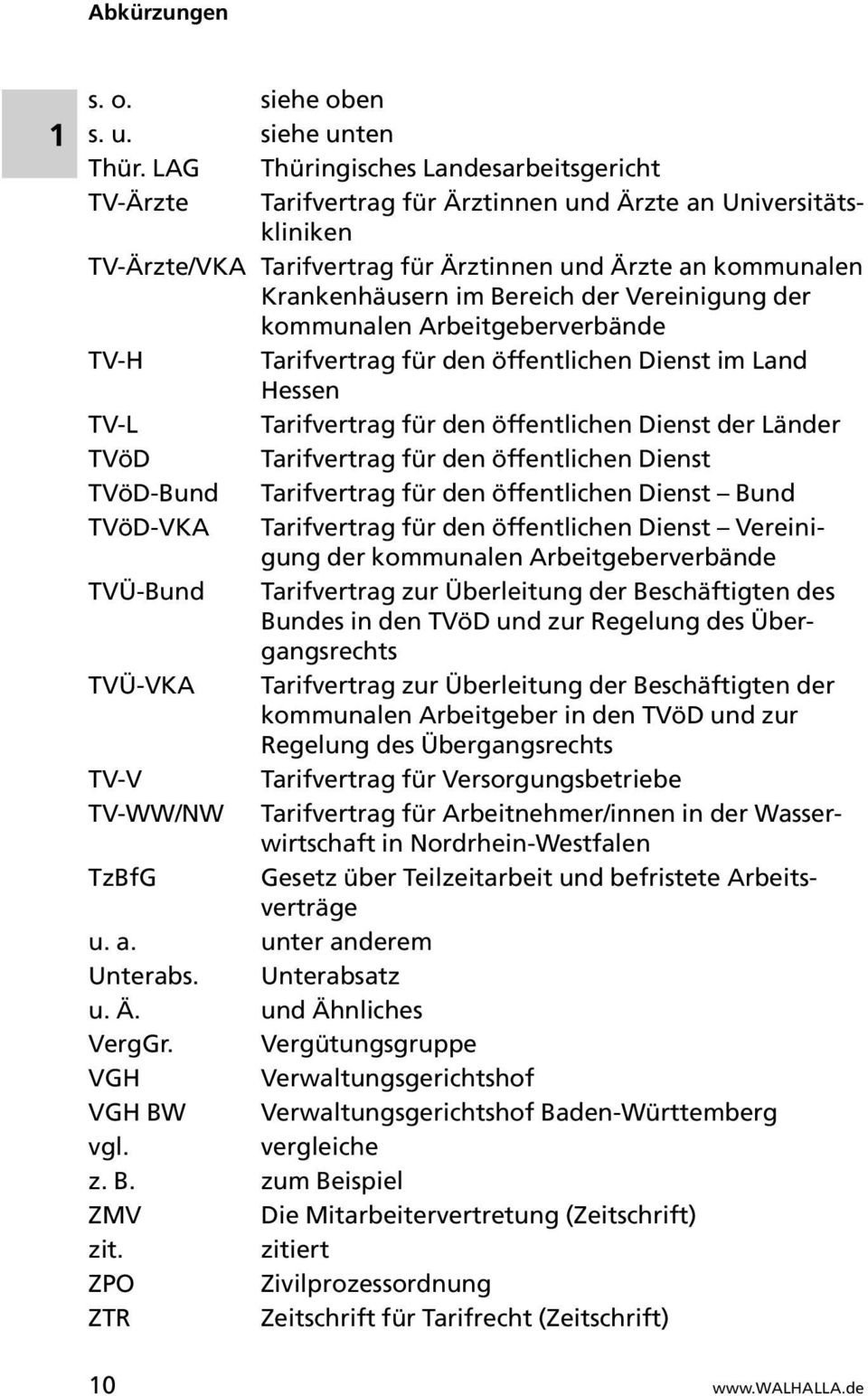 der Vereinigung der kommunalen Arbeitgeberverbände TV-H Tarifvertrag für den öffentlichen Dienst im Land Hessen TV-L Tarifvertrag für den öffentlichen Dienst der Länder TVöD Tarifvertrag für den