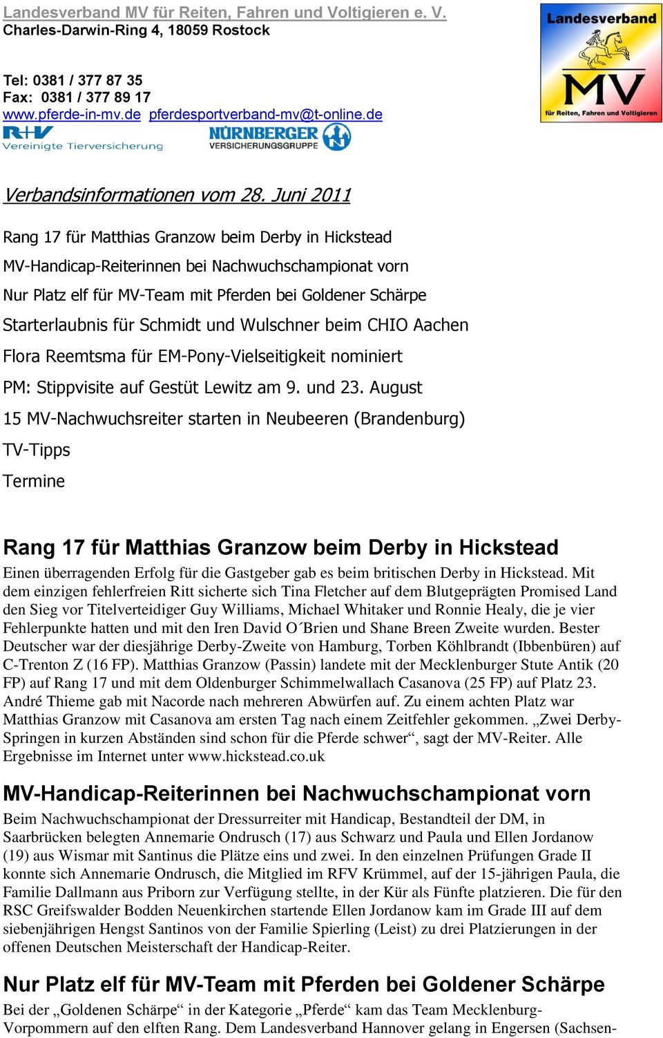 Juni 2011 Rang 17 für Matthias Granzow beim Derby in Hickstead MV-Handicap-Reiterinnen bei Nachwuchschampionat vorn Nur Platz elf für MV-Team mit Pferden bei Goldener Schärpe Starterlaubnis für