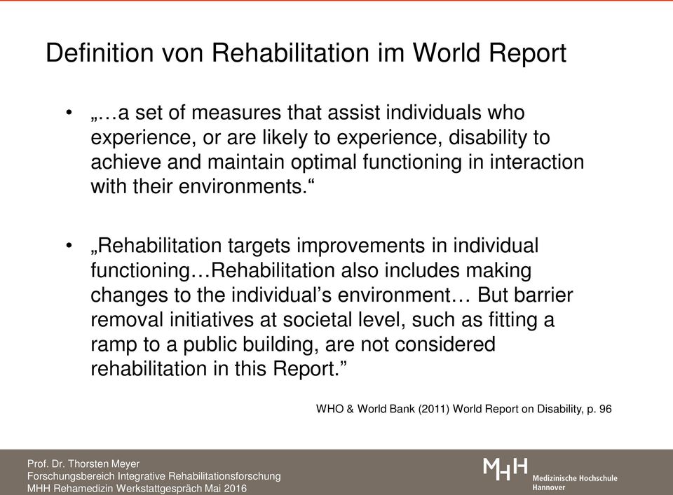 Maren Stamer Integrative Rehabilitationsforschung Rehabilitation targets improvements in individual functioning Rehabilitation also includes making changes to the