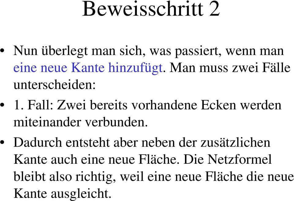 Fall: Zwei bereits vorhandene Ecken werden miteinander verbunden.