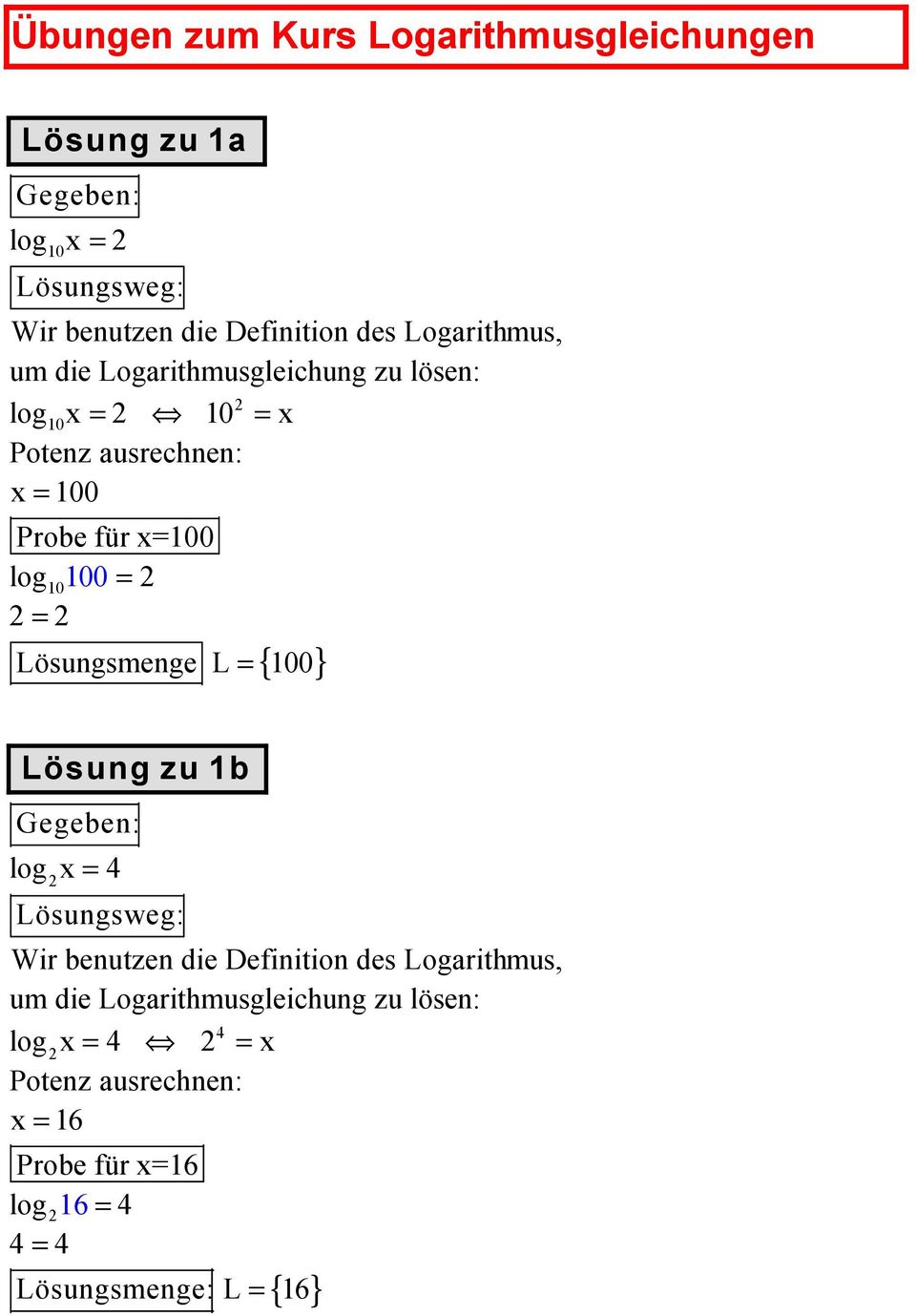 Lösungsmenge L= Lösung zu b = Wir benutzen die Definition des Logarithmus, um