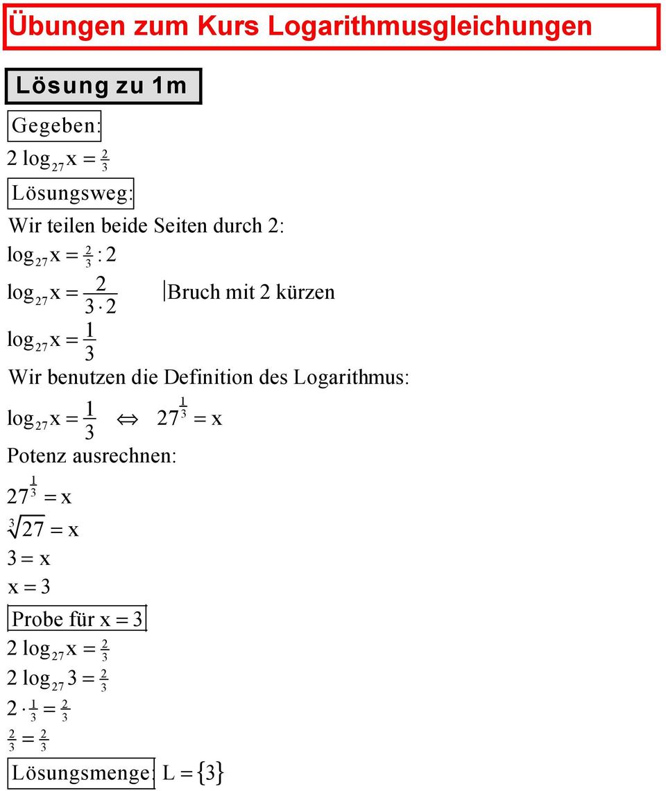 Definition des Logarithmus: 7 = 7 = Potenz