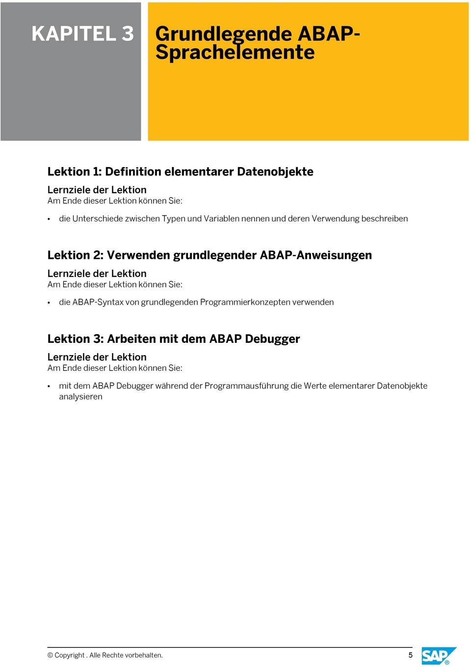 ABAP-Syntax von grundlegenden Programmierkonzepten verwenden Lektion 3: Arbeiten mit dem ABAP Debugger mit dem ABAP