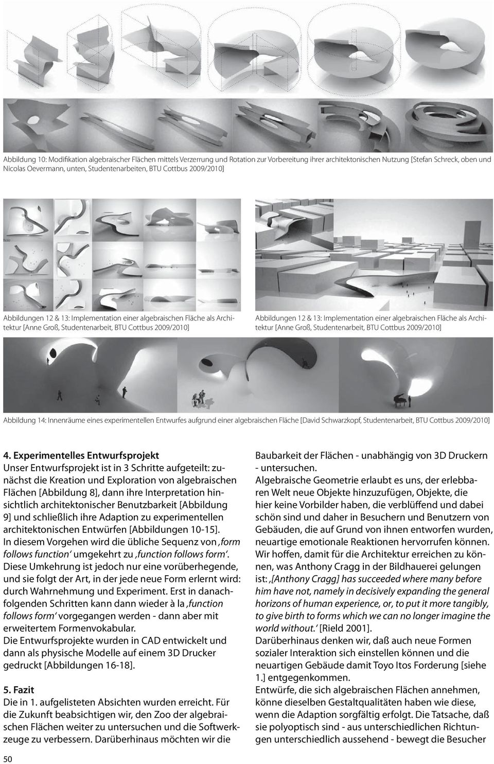 Implementation einer algebraischen Fläche als Architektur [Anne Groß, Studentenarbeit, BTU Cottbus 2009/2010] Abbildung 14: Innenräume eines experimentellen Entwurfes aufgrund einer algebraischen