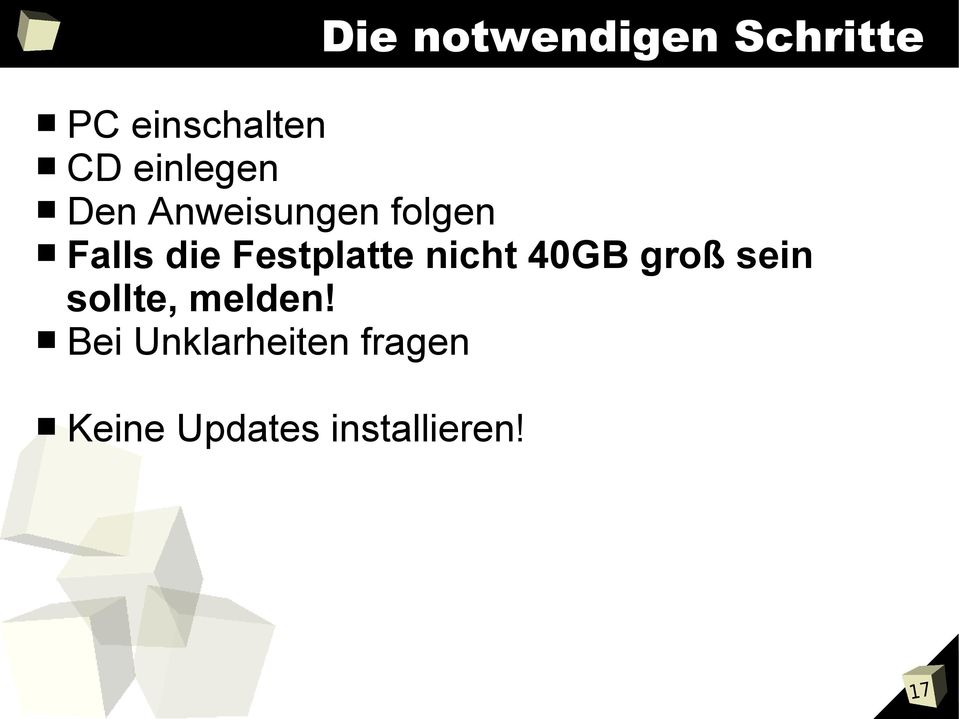 Festplatte nicht 40GB groß sein sollte, melden!