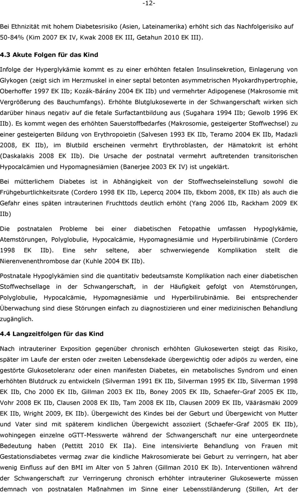 Myokardhypertrophie, Oberhoffer 1997 EK IIb; Kozák-Bárány 2004 EK IIb) und vermehrter Adipogenese (Makrosomie mit Vergrößerung des Bauchumfangs).