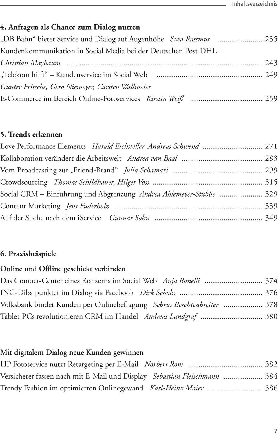 .. 249 Gunter Fritsche, Gero Niemeyer, Carsten Wallmeier E-Commerce im Bereich Online-Fotoservices Kirstin Weiß... 259 5. Trends erkennen Love Performance Elements Harald Eichsteller, Andreas Schwend.
