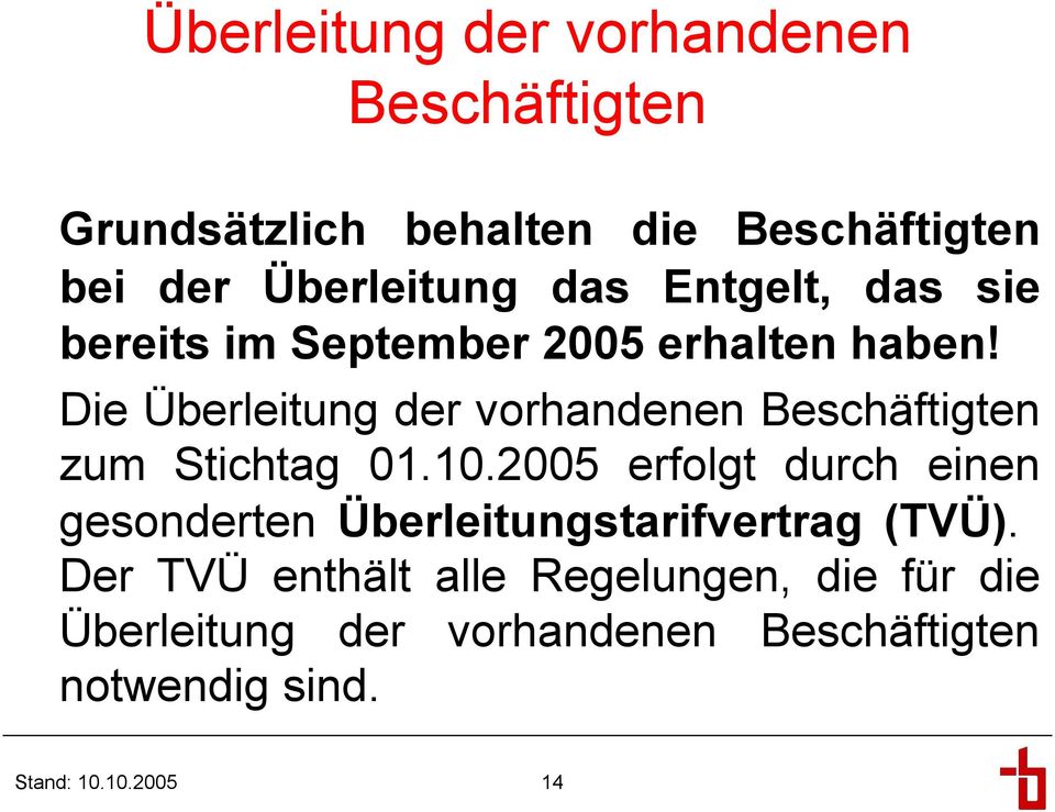 Die Überleitung der vorhandenen Beschäftigten zum Stichtag 01.10.