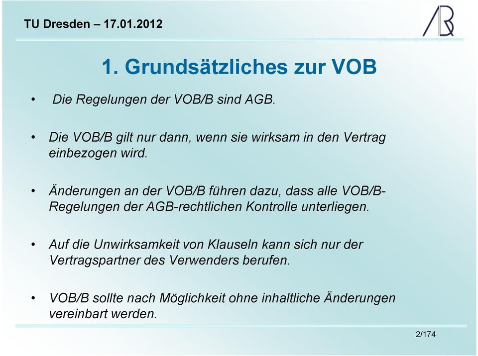 Änderungen an der VOB/B führen dazu, dass alle VOB/B- Regelungen der AGB-rechtlichen Kontrolle