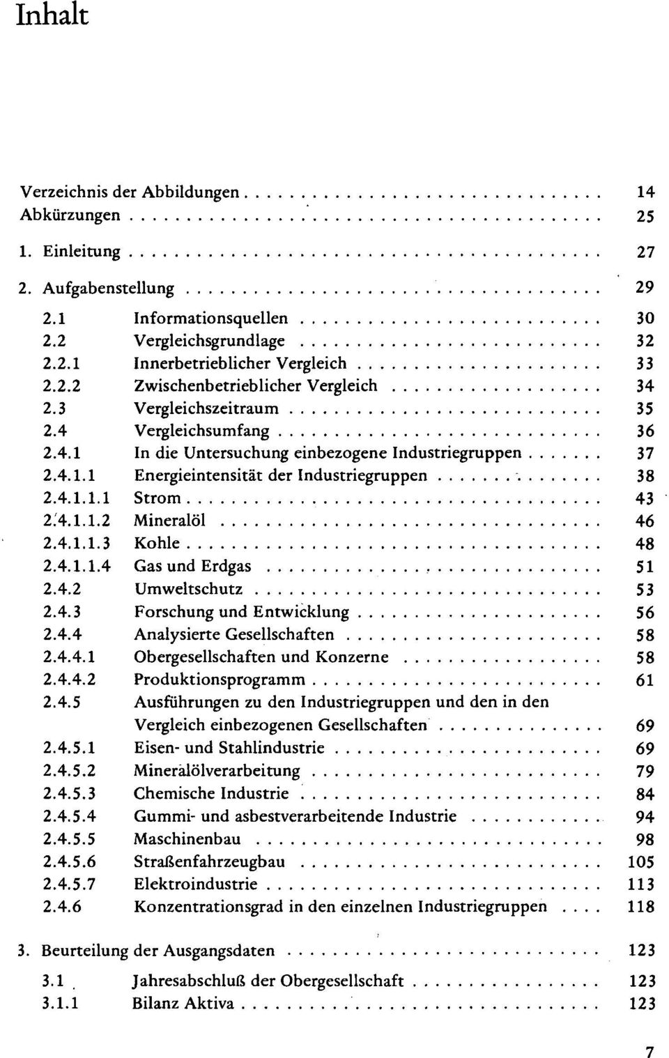 4.1.1.3 Kohle 48 2.4.1.1.4 Gas und Erdgas 51 2.4.2 Umweltschutz 53 2.4.3 Forschung und Entwicklung 56 2.4.4 Analysierte Gesellschaften 58 2.4.4.1 Obergesellschaften und Konzerne 58 2.4.4.2 Produktionsprogramm 61 2.