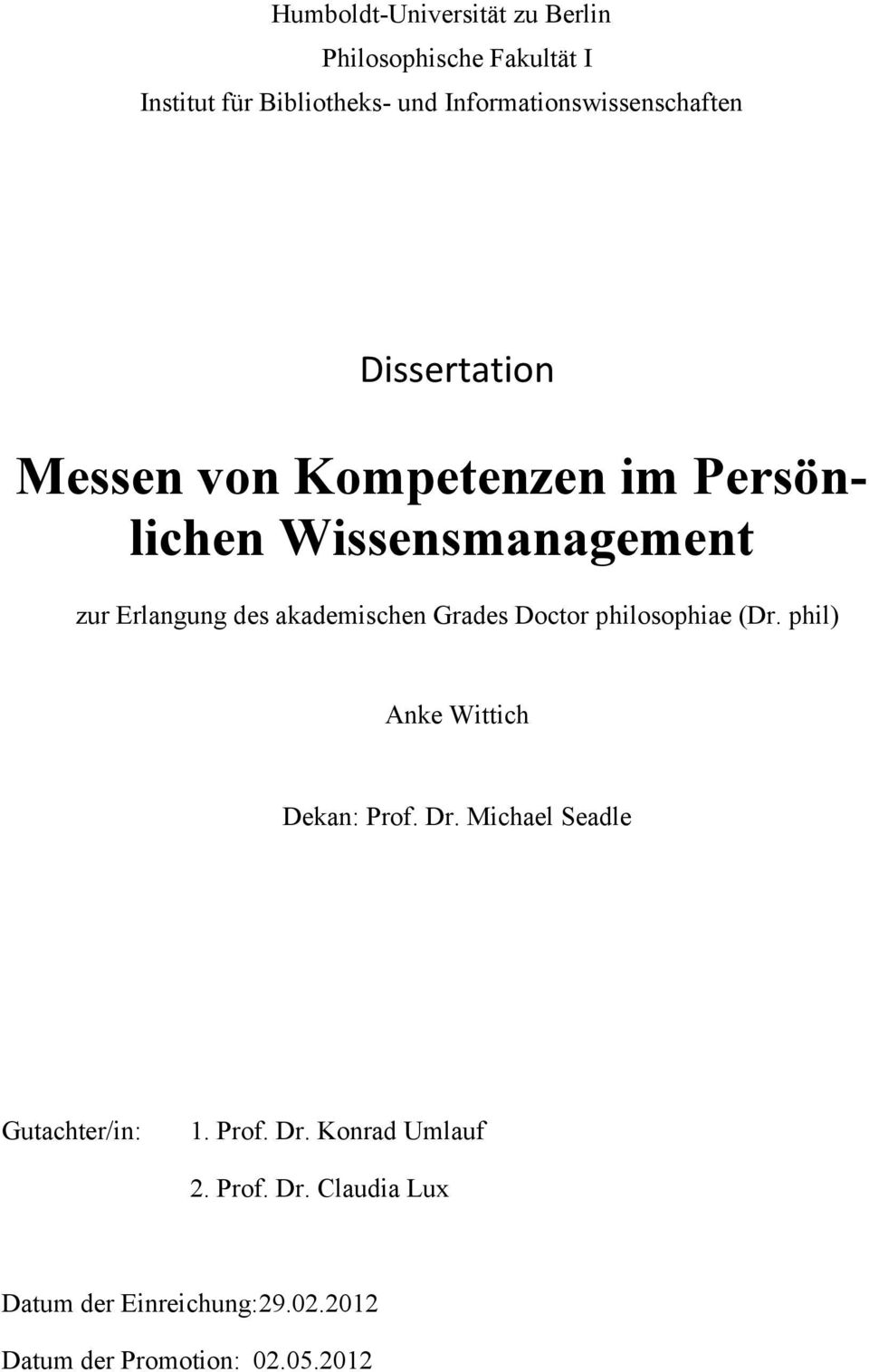 Erlangung des akademischen Grades Doctor philosophiae (Dr. phil) Anke Wittich Dekan: Prof. Dr.