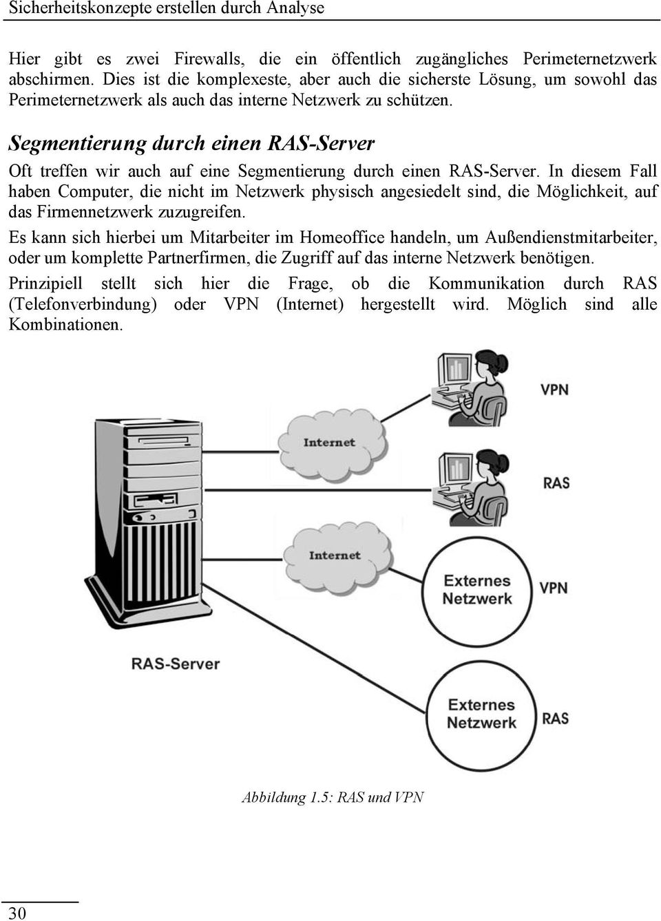 Segmentierung durch einen RAS-Server Oft treffen wir auch auf eine Segmentierung durch einen RAS-Server.