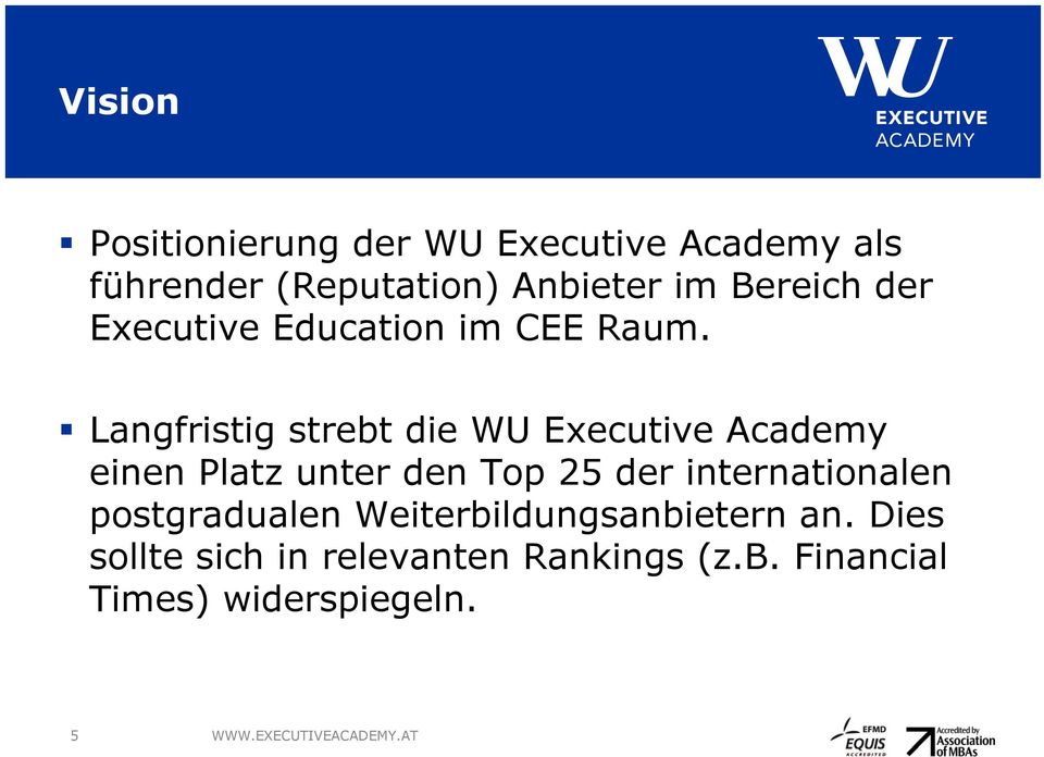 Langfristig strebt die WU Executive Academy einen Platz unter den Top 25 der