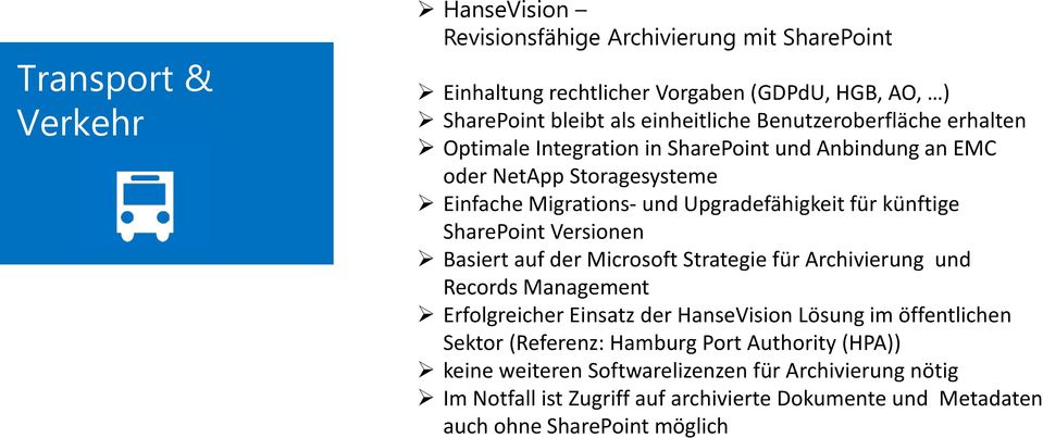 SharePoint Versionen Basiert auf der Microsoft Strategie für Archivierung und Records Management Erfolgreicher Einsatz der HanseVision Lösung im öffentlichen Sektor