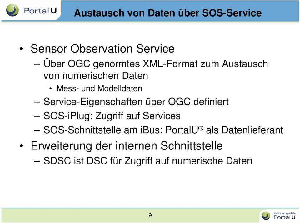 über OGC definiert SOS-iPlug: Zugriff auf Services SOS-Schnittstelle am ibus: PortalU als