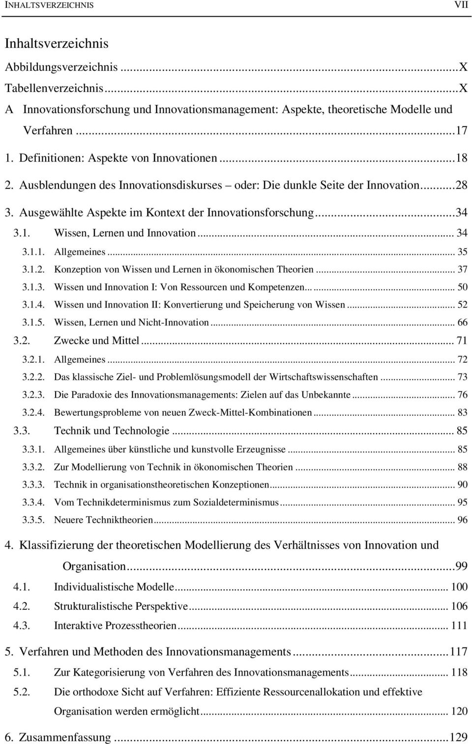 .. 34 3.1.1. Allgemeines... 35 3.1.2. Konzeption von Wissen und Lernen in ökonomischen Theorien... 37 3.1.3. Wissen und Innovation I: Von Ressourcen und Kompetenzen...... 50 3.1.4. Wissen und Innovation II: Konvertierung und Speicherung von Wissen.