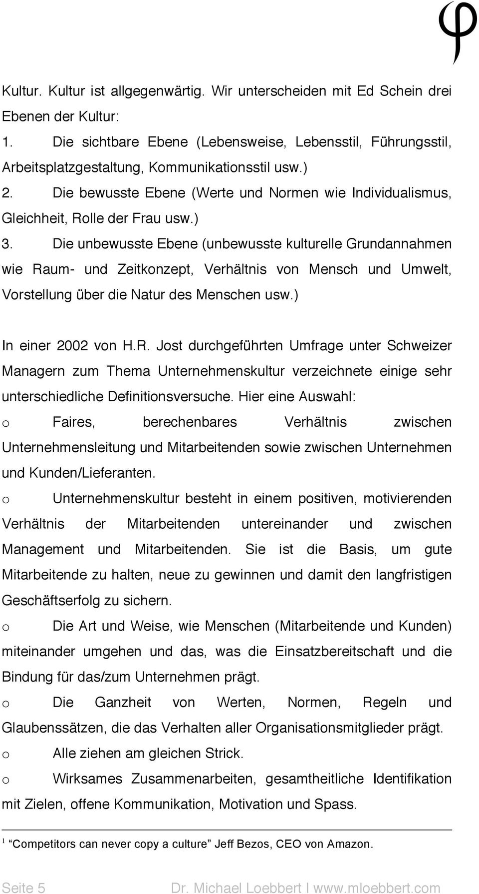 Die bewusste Ebene (Werte und Normen wie Individualismus, Gleichheit, Rolle der Frau usw.) 3.