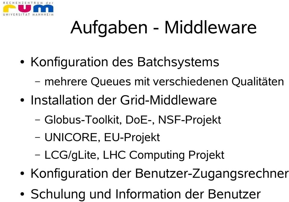 DoE-, NSF-Projekt UNICORE, EU-Projekt LCG/gLite, LHC Computing Projekt