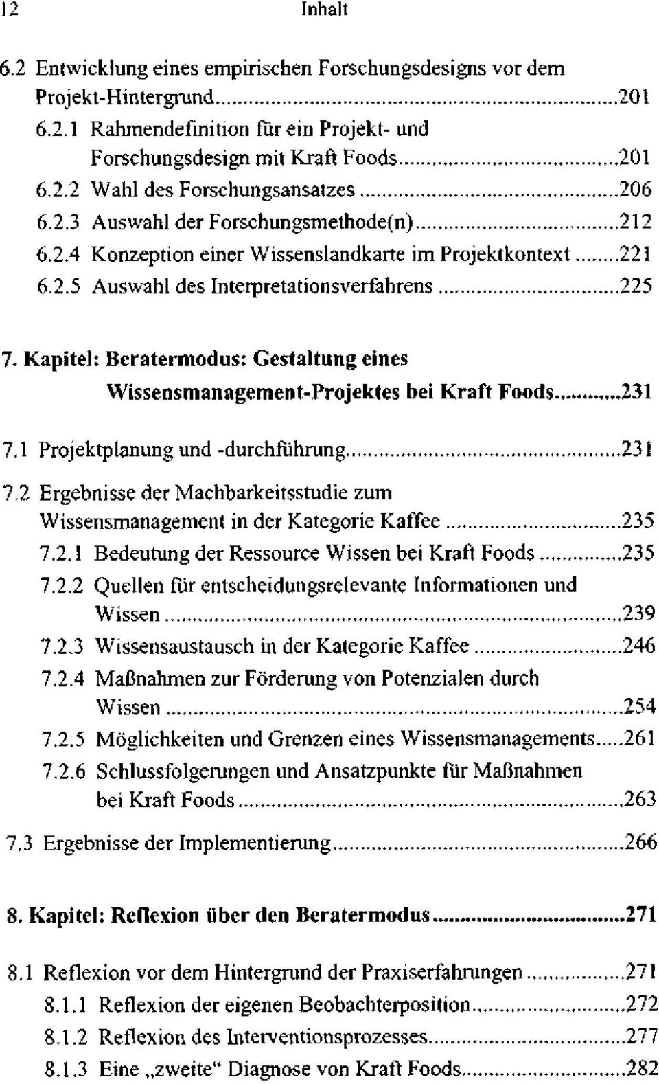 Kapitel: Beratermodus: Gestaltung eines Wissensmanagement-Projektes bei Kraft Foods 231 7.1 Projektplanung und -durchführung 231 7.