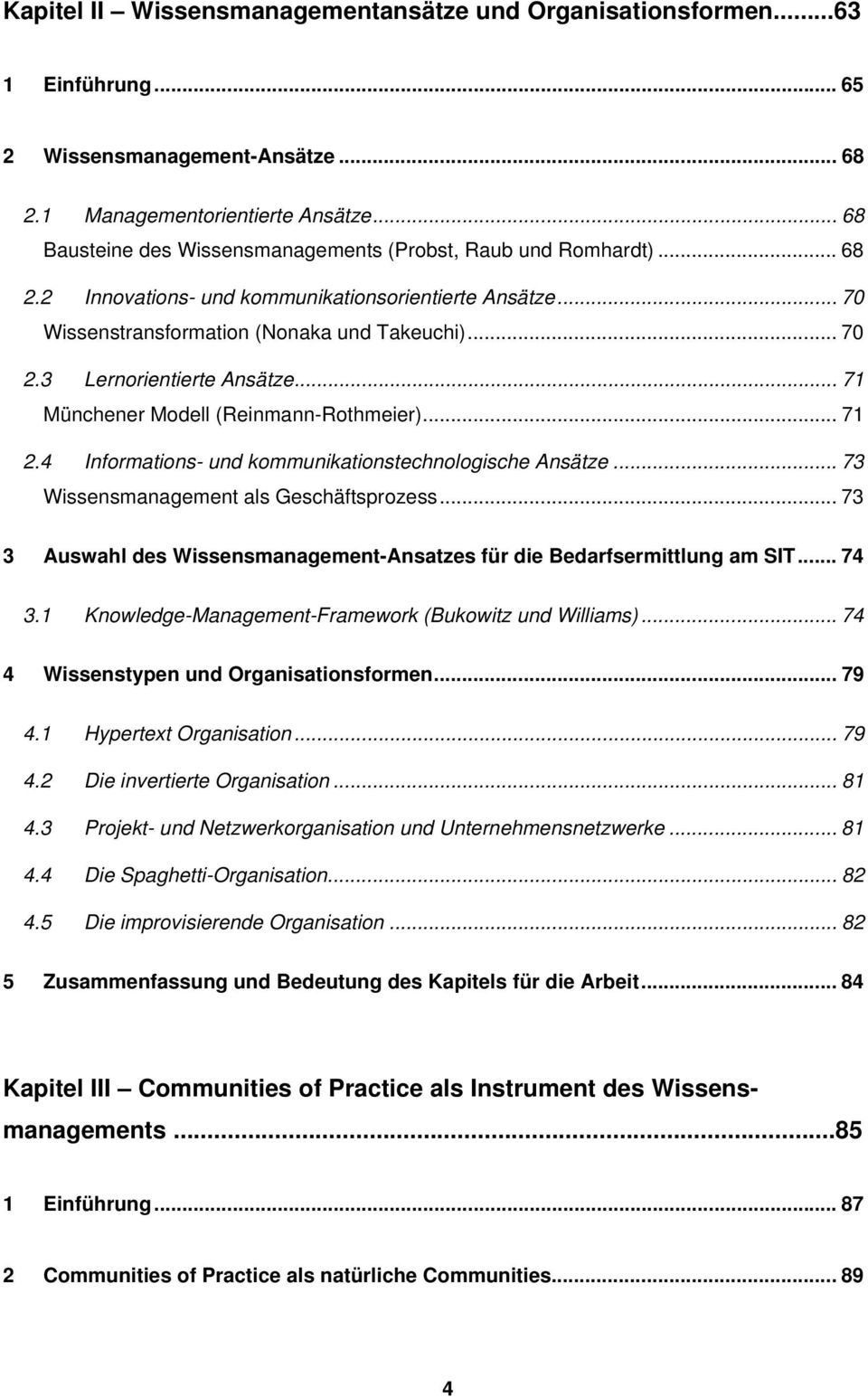 3 Lernorientierte Ansätze... 71 Münchener Modell (Reinmann-Rothmeier)... 71 2.4 Informations- und kommunikationstechnologische Ansätze... 73 Wissensmanagement als Geschäftsprozess.