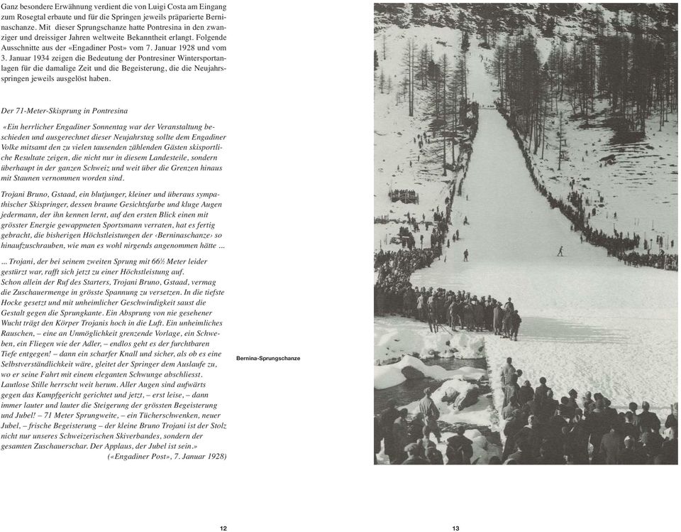 Januar 1934 zeigen die Bedeutung der Pontresiner Wintersportanlagen für die damalige Zeit und die Begeisterung, die die Neujahrsspringen jeweils ausgelöst haben.