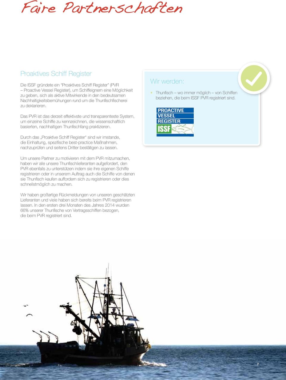 Wir werden: Thunfisch wo immer möglich von Schiffen beziehen, die beim ISSF PVR registriert sind.