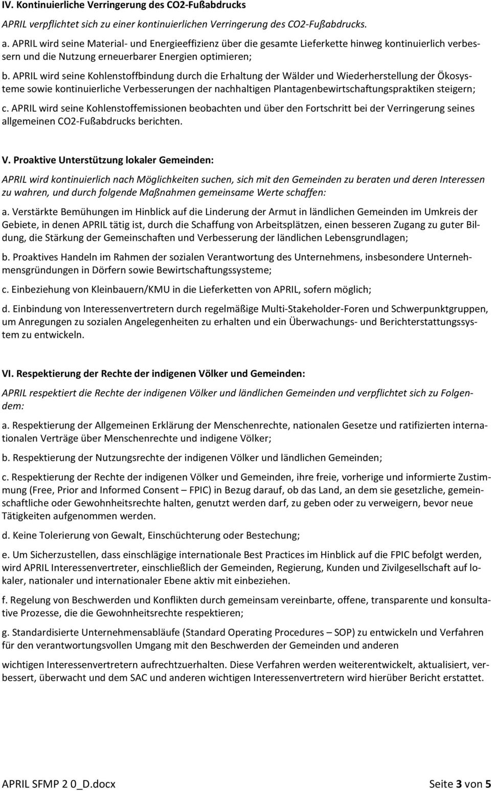 APRIL wird seine Kohlenstoffbindung durch die Erhaltung der Wälder und Wiederherstellung der Ökosysteme sowie kontinuierliche Verbesserungen der nachhaltigen Plantagenbewirtschaftungspraktiken