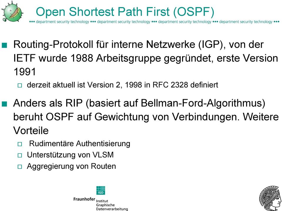 definiert Anders als RIP (basiert auf Bellman-Ford-Algorithmus) beruht OSPF auf Gewichtung von
